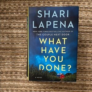 Shari Lapena Novel 'What Have You Done?'